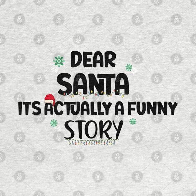 Dear Santa Its Actually A Funny Story by StoreOfLove